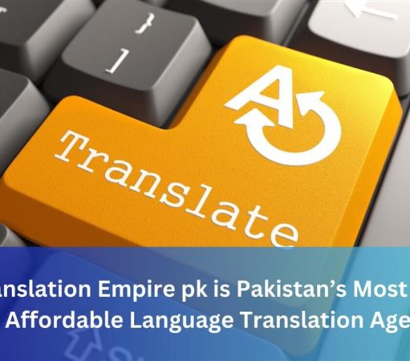 Why Translation Empire pk is Pakistan’s Most Trusted And Affordable Language Translation Agency (1)